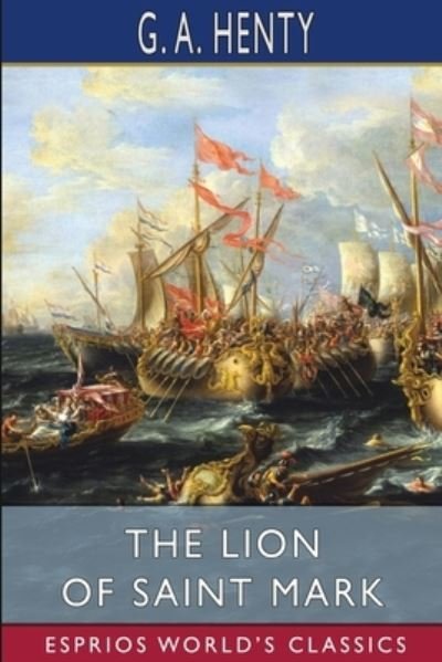 Cover for G a Henty · The Lion of Saint Mark (Esprios Classics) (Pocketbok) (2024)