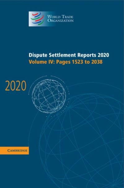 Cover for World Trade Organization · Dispute Settlement Reports 2020: Volume 4, Pages 1523 to 2038 - World Trade Organization Dispute Settlement Reports (Hardcover Book) [New edition] (2022)