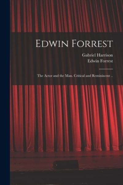 Cover for Gabriel 1818-1902 Harrison · Edwin Forrest (Paperback Book) (2021)