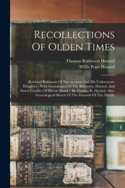 Cover for Thomas Robinson Hazard · Recollections of Olden Times : Rowland Robinson of Narragansett and His Unfortunate Daughter (Buch) (2022)