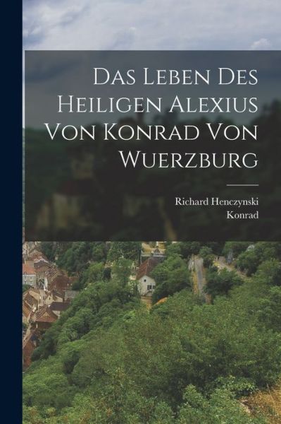 Cover for Konrad (Von Würzburg) · Leben des Heiligen Alexius Von Konrad Von Wuerzburg (Book) (2022)