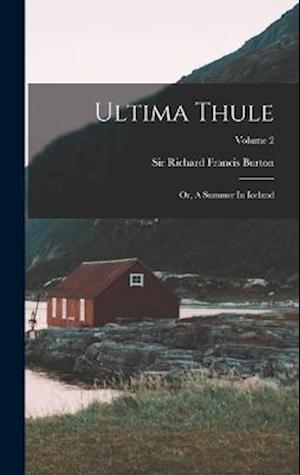 Ultima Thule - Richard Francis Burton - Books - Creative Media Partners, LLC - 9781016439046 - October 27, 2022