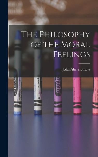 Cover for John Abercrombie · Philosophy of the Moral Feelings (Bog) (2022)