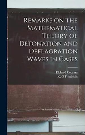 Cover for Richard Courant · Remarks on the Mathematical Theory of Detonation and Deflagration Waves in Gases (Book) (2022)