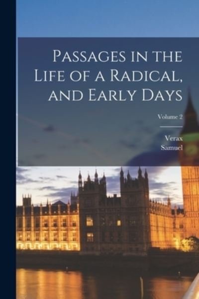 Cover for 1823-1896 Verax · Passages in the Life of a Radical, and Early Days; Volume 2 (Bog) (2022)