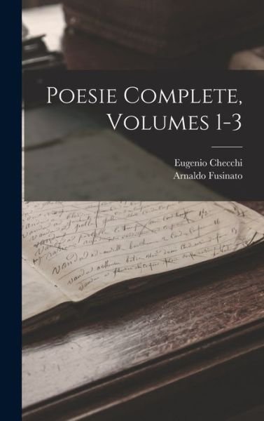 Cover for Arnaldo Fusinato · Poesie Complete, Volumes 1-3 (Bok) (2022)