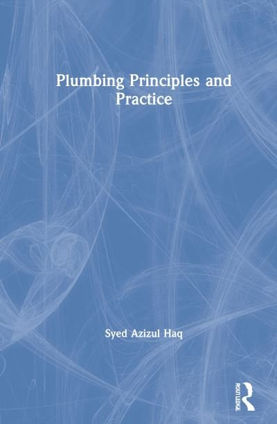 Cover for Syed Azizul Haq · Plumbing Principles and Practice (Hardcover bog) (2021)