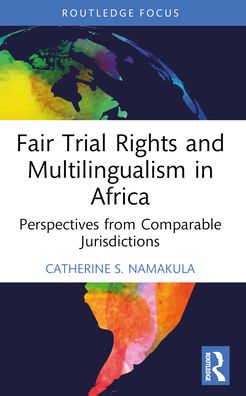 Cover for Catherine S. Namakula · Fair Trial Rights and Multilingualism in Africa: Perspectives from Comparable Jurisdictions - Law, Language and Communication (Paperback Book) (2024)