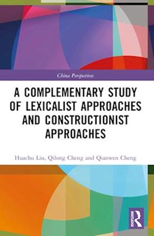 Qilong Cheng · A Complementary Study of Lexicalist Approaches and Constructionist Approaches - China Perspectives (Paperback Book) (2024)