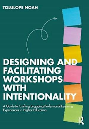 Cover for Tolulope Noah · Designing and Facilitating Workshops with Intentionality: A Guide to Crafting Engaging Professional Learning Experiences in Higher Education (Paperback Book) (2025)