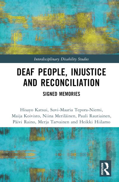 Cover for Hisayo Katsui · Deaf People, Injustice and Reconciliation: Signed Memories - Interdisciplinary Disability Studies (Hardcover Book) (2024)