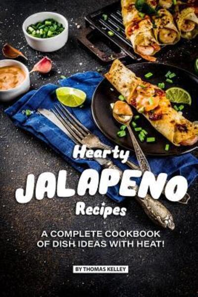 Cover for Thomas Kelly · Hearty Jalapeno Recipes (Paperback Book) (2019)