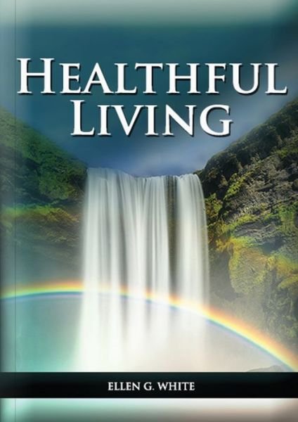 Cover for Ellen G White · Healthful Living : (Paperback Book) (2020)