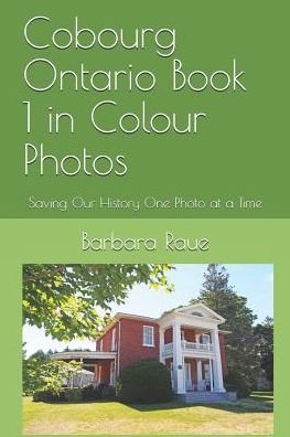Cover for Barbara Raue · Cobourg Ontario Book 1 in Colour Photos (Pocketbok) (2019)