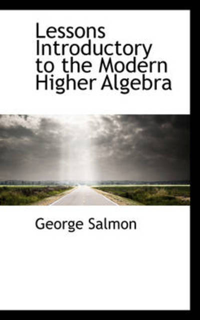 Cover for George Salmon · Lessons Introductory to the Modern Higher Algebra (Paperback Book) (2009)