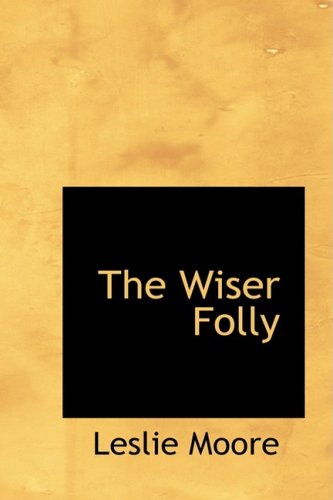 Cover for Leslie Moore · The Wiser Folly (Paperback Book) (2009)