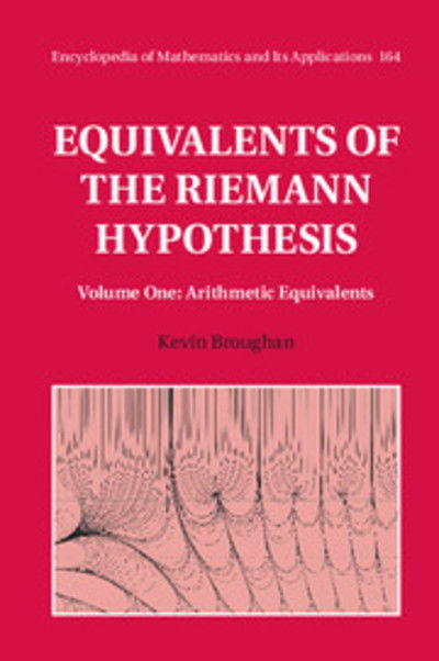 Cover for Broughan, Kevin (University of Waikato, New Zealand) · Equivalents of the Riemann Hypothesis: Volume 1, Arithmetic Equivalents - Encyclopedia of Mathematics and its Applications (Hardcover bog) (2017)