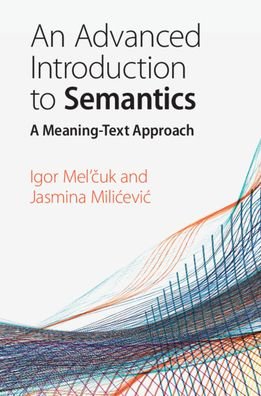 Cover for Mel'cuk, Igor (Universite de Montreal) · An Advanced Introduction to Semantics: A Meaning-Text Approach (Paperback Book) (2020)