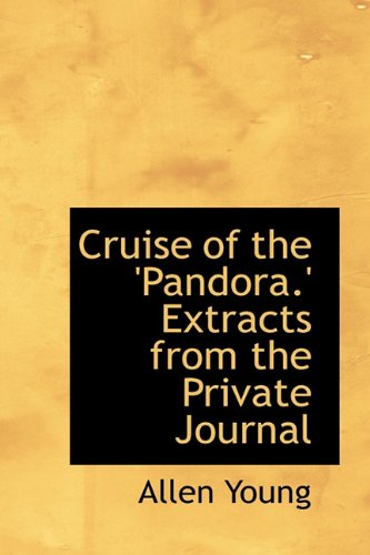 Cover for Allen Young · Cruise of the 'pandora.' Extracts from the Private Journal (Hardcover Book) (2009)