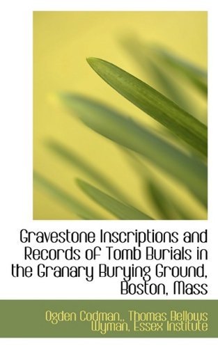 Cover for Ogden Codman · Gravestone Inscriptions and Records of Tomb Burials in the Granary Burying Ground, Boston, Mass (Paperback Book) (2009)