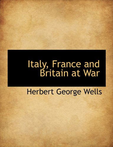 Cover for H G Wells · Italy, France and Britain at War (Hardcover Book) (2009)