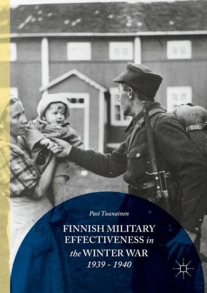 Cover for Pasi Tuunainen · Finnish Military Effectiveness in the Winter War, 1939-1940 (Hardcover bog) [1st ed. 2016 edition] (2016)