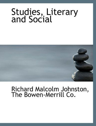 Studies, Literary and Social - Richard Malcolm Johnston - Books - BiblioLife - 9781140303046 - April 6, 2010