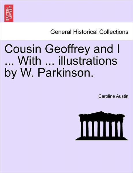 Cover for Caroline Austin · Cousin Geoffrey and I ... with ... Illustrations by W. Parkinson. (Pocketbok) (2011)