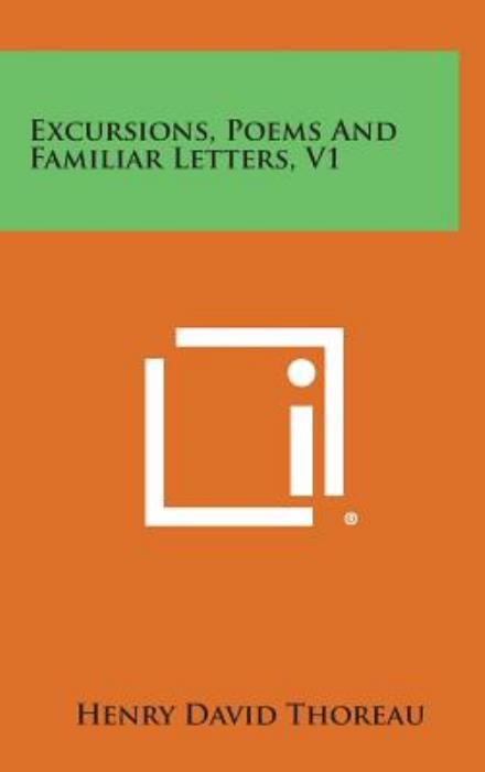 Cover for Henry David Thoreau · Excursions, Poems and Familiar Letters, V1 (Hardcover bog) (2013)