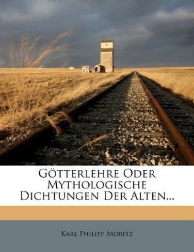 Götterlehre Oder Mythologische D - Moritz - Libros - Nabu Press - 9781270840046 - 1 de noviembre de 2011