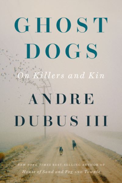 Cover for Andre Dubus · Ghost Dogs: On Killers and Kin (Paperback Book) (2025)