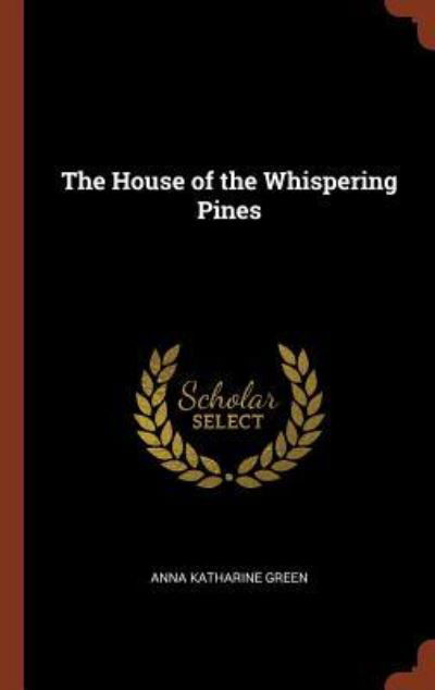 Cover for Anna Katharine Green · The House of the Whispering Pines (Hardcover Book) (2017)