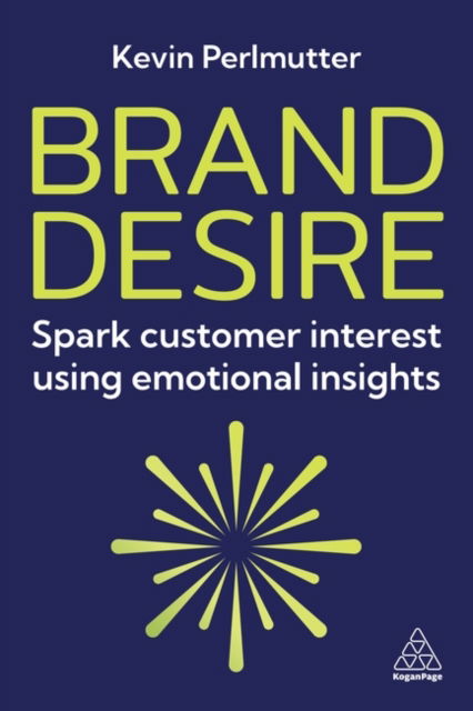 Cover for Kevin Perlmutter · Brand Desire: Spark Customer Interest Using Emotional Insights (Paperback Book) (2025)