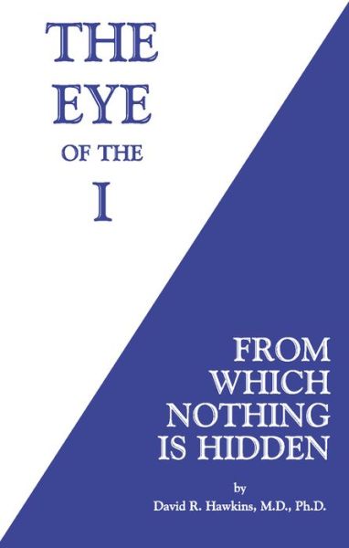 Eye of the I - David R Hawkins Md Phd - Książki - Hay House UK Ltd - 9781401945046 - 15 marca 2016