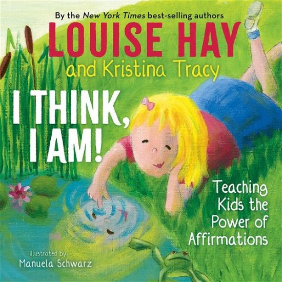 Cover for Louise Hay · I Think, I Am!: Teaching Kids the Power of Affirmations (Gebundenes Buch) (2020)