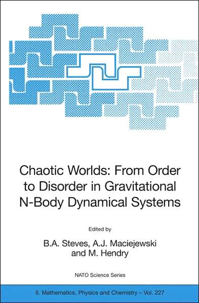 Cover for B a Steves · Chaotic Worlds: from Order to Disorder in Gravitational N-Body Dynamical Systems - NATO Science Series II (Hardcover Book) [2006 edition] (2006)