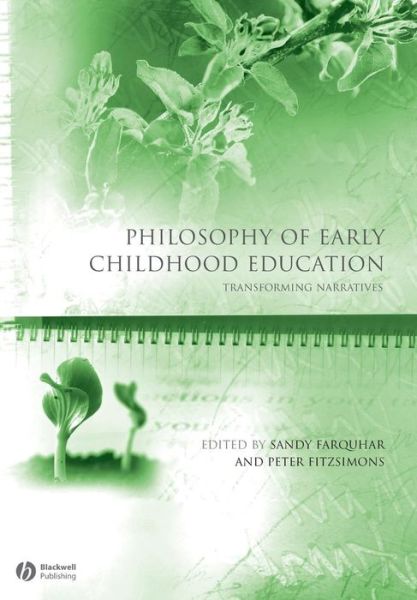 Cover for S Farquhar · Philosophy of Early Childhood Education: Transforming Narratives - Educational Philosophy and Theory Special Issues (Paperback Book) (2007)