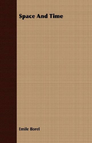 Space and Time - Emile Borel - Books - Case Press - 9781406771046 - September 20, 2007