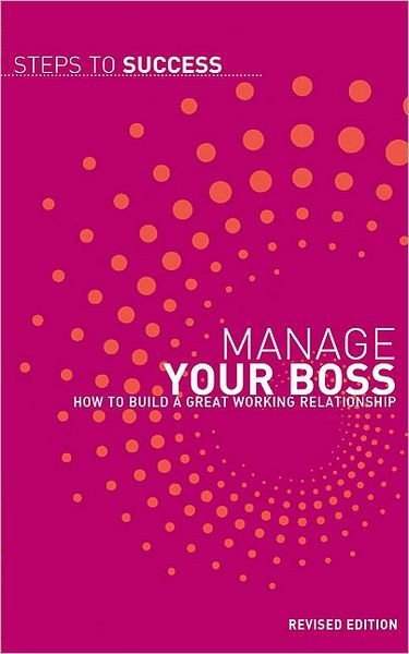 Cover for A &amp; C Black Publishers Ltd · Manage your Boss - How to Build a Great Working Relationship (N/A) [Revised edition] (2010)