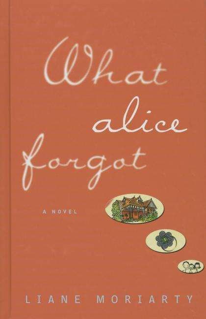 Cover for Liane Moriarty · What Alice Forgot (Thorndike Press Large Print Core Series) (Gebundenes Buch) [Lrg edition] (2015)