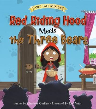 Red Riding Hood Meets the Three Bears - Charlotte Guillain - Książki - Raintree - 9781410983046 - 1 sierpnia 2016