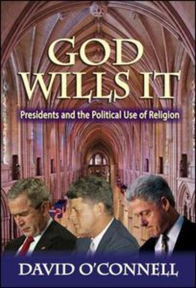 Cover for David O'Connell · God Wills it: Presidents and the Political Use of Religion - American Presidents Series (Paperback Book) (2016)