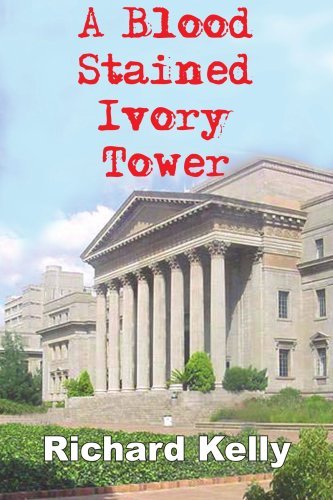 A Blood Stained Ivory Tower - Richard Kelly - Books - AuthorHouse - 9781418408046 - April 19, 2004