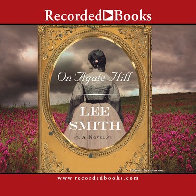 Cover for Lee Smith · On Agate Hill (CD) (2006)