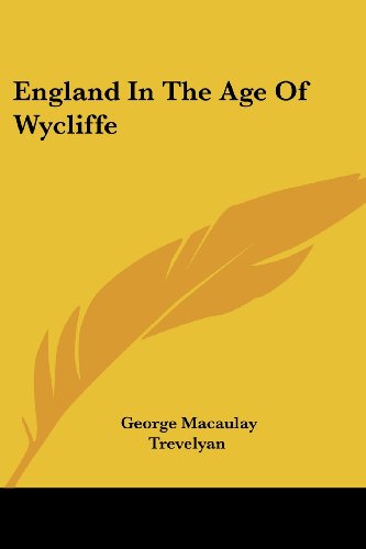 England in the Age of Wycliffe - George Macaulay Trevelyan - Books - Kessinger Publishing, LLC - 9781428650046 - July 25, 2006