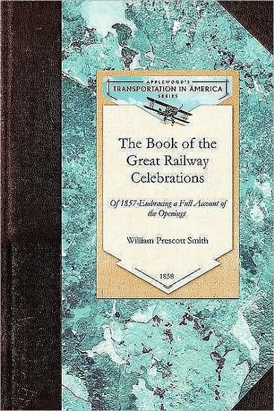 Cover for William Smith · Book of the Great Railway Celebrations: Embracing a Full Account of the Opening of the Ohio &amp; Mississippi, and the Marietta &amp; Cincinnati Railroads, an (Paperback Book) (2009)
