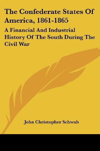 Cover for John Christopher Schwab · The Confederate States of America, 1861-1865: a Financial and Industrial History of the South During the Civil War (Paperback Bog) (2007)