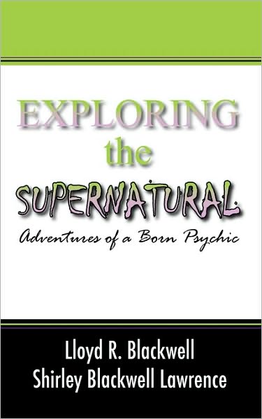 Cover for Shirley Blackwell Lawrence · Exploring the Supernatural: Adventures of a Born Psychic (Paperback Book) (2009)