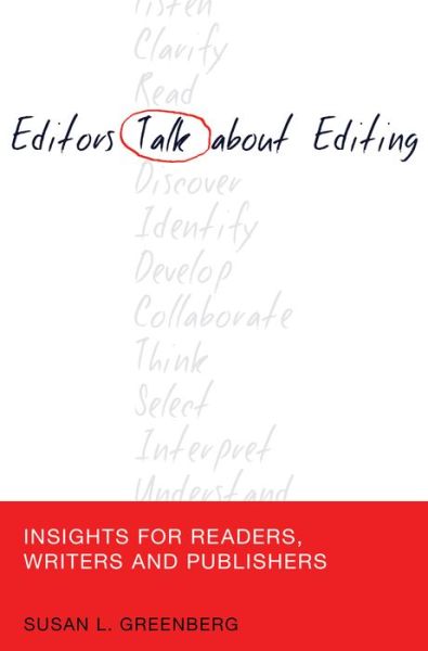 Cover for Susan L. Greenberg · Editors Talk about Editing: Insights for Readers, Writers and Publishers - Mass Communication &amp; Journalism (Hardcover Book) [New edition] (2015)