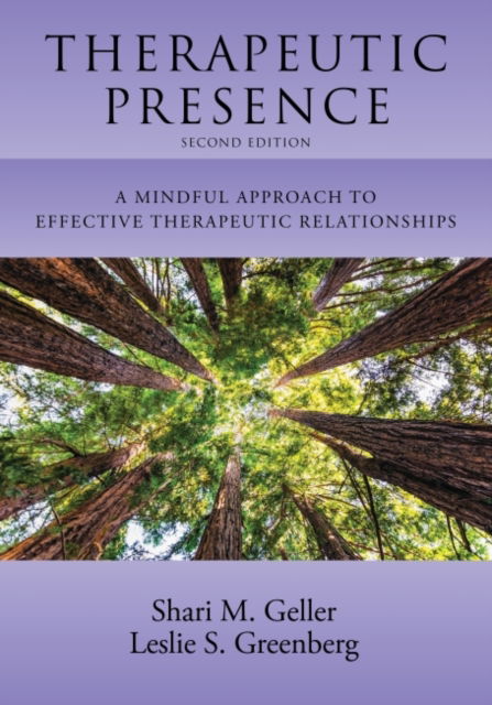 Cover for Geller, Shari, PhD · Therapeutic Presence: A Mindful Approach to Effective Therapeutic Relationships (Paperback Book) (2022)